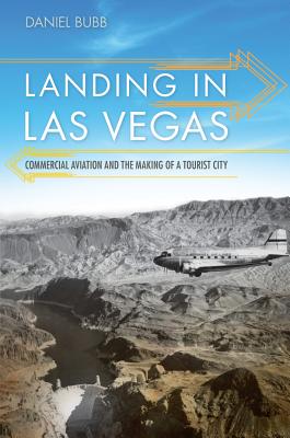 Image for Landing in Las Vegas: Commercial Aviation and the Making of a Tourist City (Shepperson Series in Nevada History)