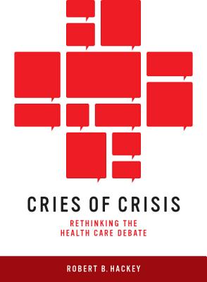 Cries of Crisis: Rethinking the Health Care Debate