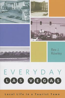 Everyday Las Vegas: Local Life in a Tourist Town
