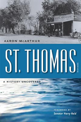 St. Thomas, Nevada: A History Uncovered (Shepperson Series in Nevada History)
