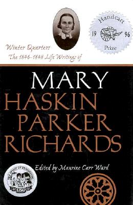 Winter Quarters: The 1846-1848 Life Writings of Mary Haskin Parker Richards (Life Writings of Frontier Women, Vol 1)