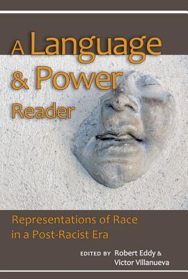 A Language and Power Reader: Representations of Race in a Post-Racist Era