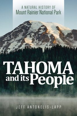 Tahoma and Its People: a Natural History of Mount Rainier National Park