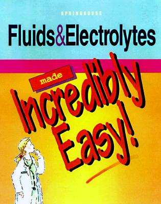 Image for Fluids & Electrolytes Made Incredibly Easy!