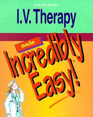 I.V. Therapy Made Incredibly Easy!