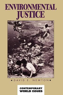 Environmental Justice: A Reference Handbook (Contemporary World Issues), Newton, David E. Environmental Justice: A Reference Handbook (Contemporary World Issues), Newton, David E.
