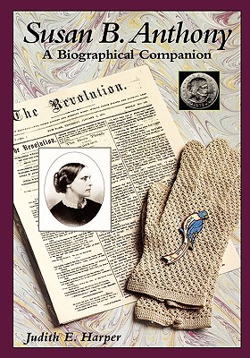 Susan B. Anthony: A Biographical Companion