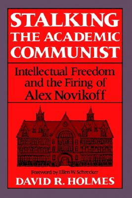 Stalking the Academic Communist: Intellectual Freedom and the Firing of Alex Novikoff. Ellen W. Schrecker, fwd.
