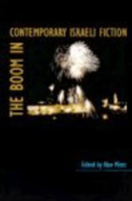 The Boom in Contemporary Israeli Fiction (The Tauber Institute Series for the Study of European Jewry)