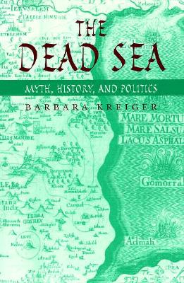 Image for The Dead Sea: Myth, History, and Politics