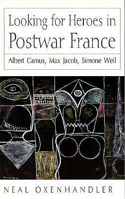 Looking for Heroes in Postwar France: Albert Camus, Max Jacob, Simone Weil