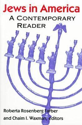 Jews in America: A Contemporary Reader (Brandeis Series in American Jewish History, Culture, and Life)