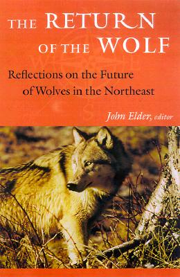 The Return of the Wolf: Reflections on the Future of Wolves in the Northeast (Middlebury Bicentennial Series in Environmental Studies)