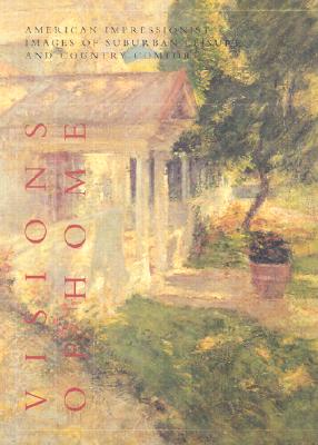 Visions of Home: American Impressionist Images of Suburban Leisure and Country Comfort