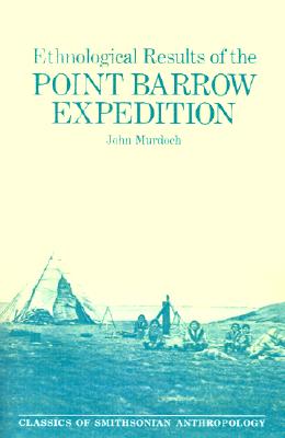 Ethnological Results of the Point Barrow Expedition (Classics of Smithsonian Anthropology)