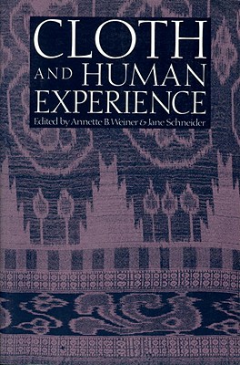 Image for Cloth and Human Experience (Smithsonian Series in Ethnographic Inquiry)