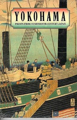 Yokohama: Prints From Nineteenth Century Japan