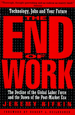 The End of Work: The Decline of the Global Labor Force and the Dawn of the Post-Market Era