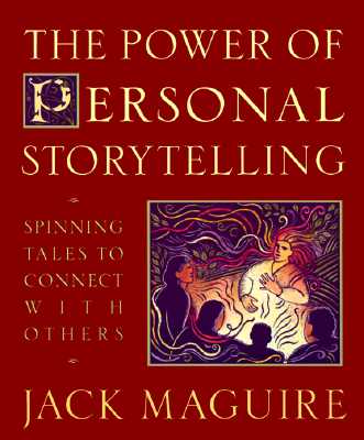 Power of Personal Storytelling : Spinning Tales to Connect With Others