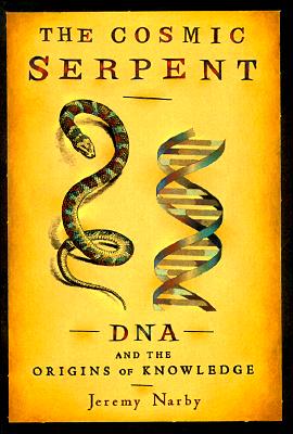 The Cosmic Serpent: DNA and the Origins of Knowledge