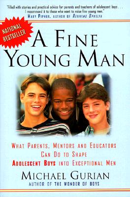Image for A Fine Young Man: What Parents, Mentors, and Educators Can Do to Shape Adolescent Boys into Exceptional Men