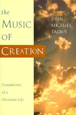 The Music of Creation : Foundations of a Christian Life