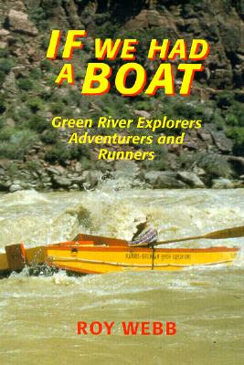 If We Had a Boat: Green River Explorers, Adventurers and Runners (Bonneville Books)