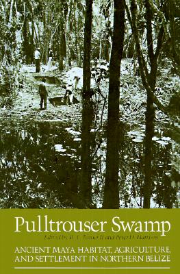 Pulltrouser Swamp: Ancient Maya Habitat, Agriculture and Settlement in Northern Belize
