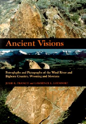 Image for Ancient Visions: Petroglyphs and Pictographs of the Wind River and Bighorn Country, Wyoming and Montana Ancient Visions: Petroglyphs and Pictographs of the Wind River and Bighorn Country, Wyoming and Montana
