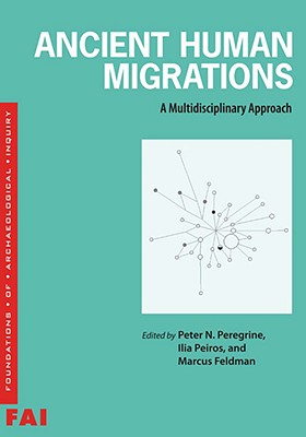 Ancient Human Migrations: A Multidisciplinary Approach (Foundations of Archaeological Inquiry)