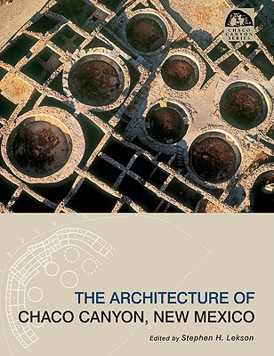 The Architecture of Chaco Canyon, New Mexico (Chaco Canyon Series)