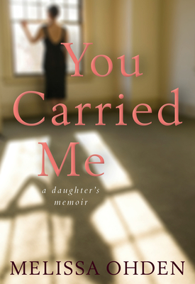 Image for You Carried Me: A Daughters Memoir You Carried Me: A Daughters Memoir