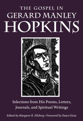 The Gospel in Gerard Manley Hopkins: Selections from His Poems, Letters, Journals, and Spiritual Writings (The Gospel in Great Writers)
