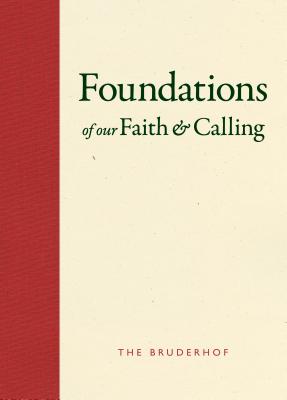 Foundations of Our Faith and Calling: The Bruderhof