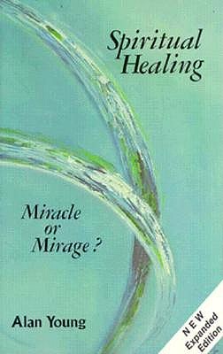 Spiritual Healing: Miracle or Mirage