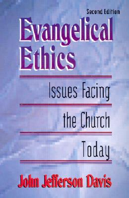 Evangelical Ethics: Issues Facing the Church Today, 2D Ed.