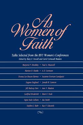 Image for As Women of Faith: Talks Selected from the Byu Women's Conferences As Women of Faith: Talks Selected from the Byu Women's Conferences