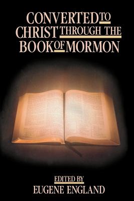Converted to Christ Through the Book of Mormon