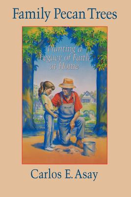 Image for Family Pecan Trees: Planting a Legacy of Faith at Home
