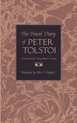 The Travel Diary of Peter Tolstoi: A Muscovite in Early Modern Europe (NIU Series in Slavic, East European, and Eurasian Studies)