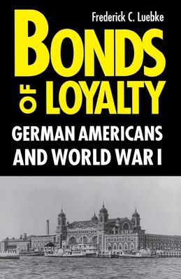 Bonds of Loyalty: German-Americans and World War I