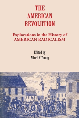 Image for The American Revolution: Explorations in the History of American Radicalism