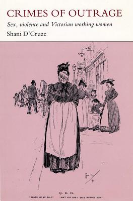 Crimes of Outrage: Sex, Violence, and Victorian Working Women (Cornell Studies in Political Economy (Paperback))