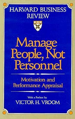 Manage People, Not Personnel: Motivation and Performance Appraisal