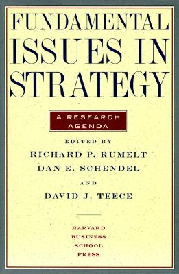 Fundamental Issues in Strategy: A Research Agenda