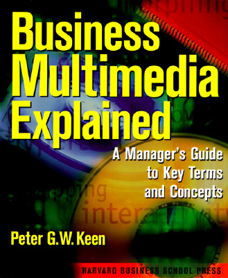 Image for Business Multimedia Explained: A Manager's Guide to Key Terms and Concepts