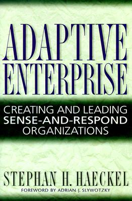 Image for Adaptive Enterprise: Creating and Leading Sense-And-Respond Organizations