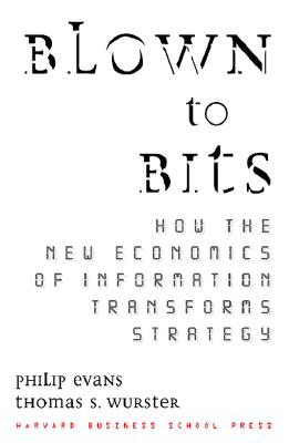 Image for Blown to Bits: How the New Economics of Information Transforms Strategy