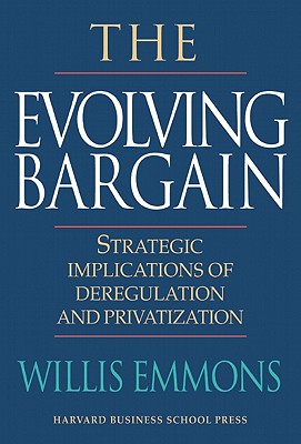 The Evolving Bargain Strategic Implications of Deregulation and Privatization