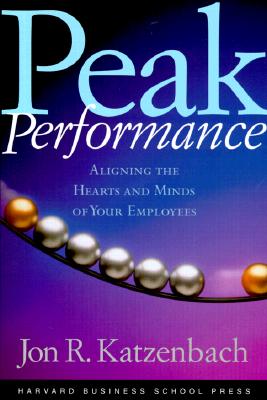 Peak Performance : Aligning the Hearts and Minds of Your Employees